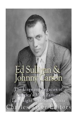 Ed Sullivan and Johnny Carson: The Lives and Le... 1537069047 Book Cover