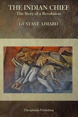 The Indian Chief: The Story of a Revolution 1503051145 Book Cover