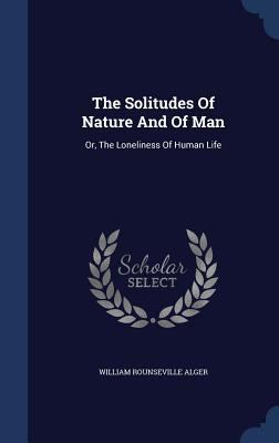 The Solitudes Of Nature And Of Man: Or, The Lon... 1340112124 Book Cover