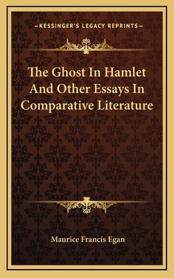 The Ghost In Hamlet And Other Essays In Compara... 1163487961 Book Cover