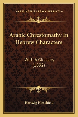 Arabic Chrestomathy In Hebrew Characters: With ... 1165914689 Book Cover