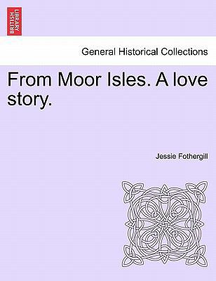 From Moor Isles. a Love Story. 1240891490 Book Cover