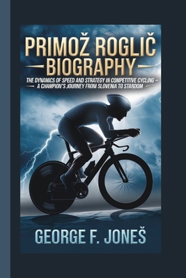 Primož Roglic Biography: The Dynamics of Speed ...            Book Cover