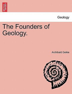 The Founders of Geology. 1241527903 Book Cover