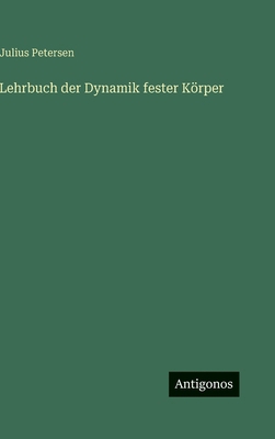 Lehrbuch der Dynamik fester Körper [German] 3563424942 Book Cover