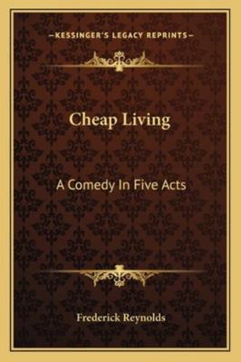 Cheap Living: A Comedy In Five Acts 1163255262 Book Cover