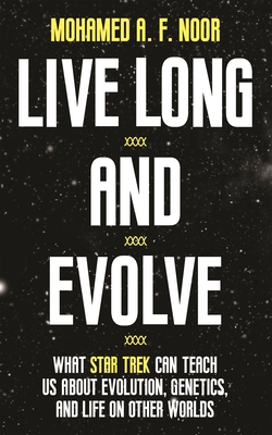 Live Long and Evolve: What Star Trek Can Teach ... 0691203938 Book Cover