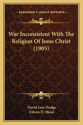 War Inconsistent With The Religion Of Jesus Chr... 1164012606 Book Cover