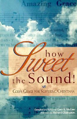 How Sweet the Sound: God's Grace for Suffering ... 0882433156 Book Cover