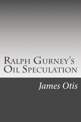Ralph Gurney's Oil Speculation 150252161X Book Cover