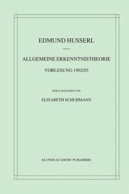 Allgemeine Erkenntnistheorie Vorlesung 1902/03 [German] 0792369130 Book Cover