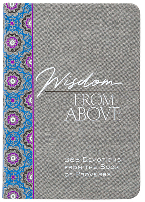 Wisdom from Above: 365 Devotions from the Book ... 1424563704 Book Cover