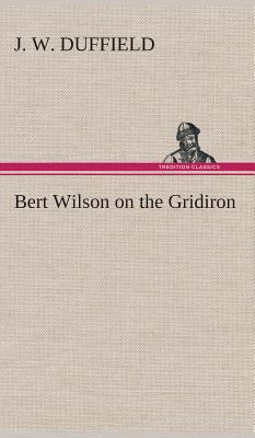 Bert Wilson on the Gridiron 3849518310 Book Cover