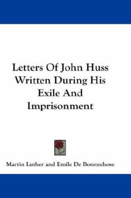 Letters Of John Huss Written During His Exile A... 0548156476 Book Cover