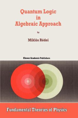 Quantum Logic in Algebraic Approach 9048149762 Book Cover