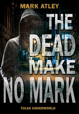 The Dead Make No Mark B0DDZ3J9YG Book Cover
