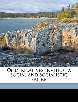 Only Relatives Invited: A Social and Socialisti... 1176898752 Book Cover