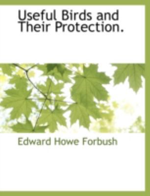 Useful Birds and Their Protection. 1117891666 Book Cover