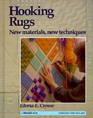 Hooking Rugs: New Materials, New Techniques (Crafts)