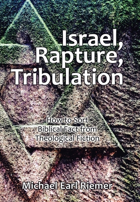 Israel, Rapture, Tribulation: How to Sort Bibli... 1665525495 Book Cover