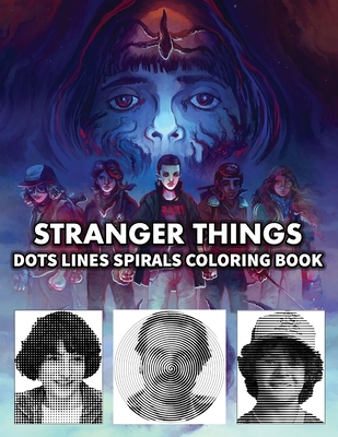 STRANGER THINGS Dots Line Spirals Coloring Book: TV Series Spiroglyphics Coloring Books For Adults - New kind of stress relief coloring book for adults B08R8ZZ4W9 Book Cover