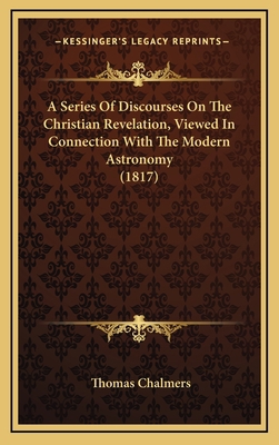 A Series Of Discourses On The Christian Revelat... 1164748602 Book Cover