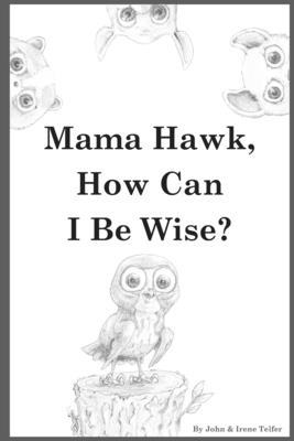 Mama Hawk, How Can I be Wise? B08MSHCMLZ Book Cover
