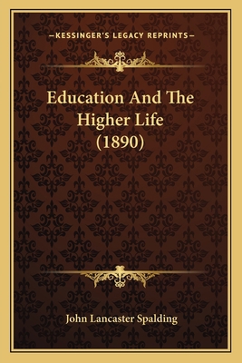 Education And The Higher Life (1890) 116389561X Book Cover