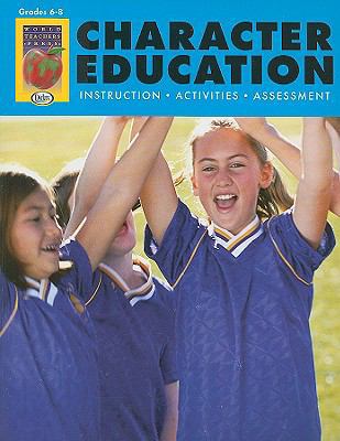 Character Education, Grades 6-8: Instruction, A... B00QFXB5PU Book Cover