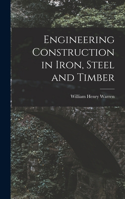 Engineering Construction in Iron, Steel and Timber 1015720455 Book Cover