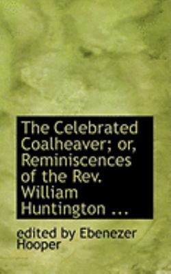 The Celebrated Coalheaver; Or, Reminiscences of... 0554803267 Book Cover