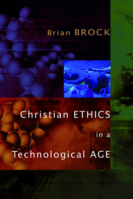 Christian Ethics in a Technological Age 0802865178 Book Cover