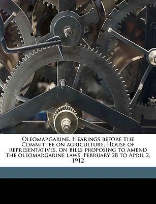 Oleomargarine. Hearings Before the Committee on... 1176091158 Book Cover