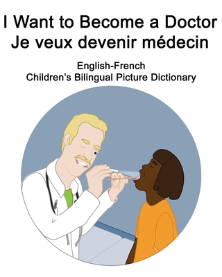 English-French I Want to Become a Doctor/Je veu... B08HGZK9G3 Book Cover