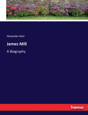 James Mill: A Biography 333700962X Book Cover