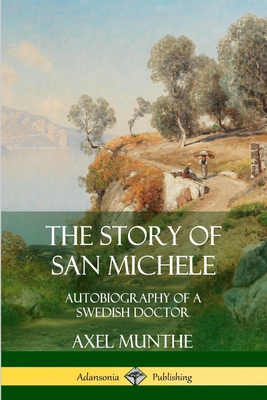 The Story of San Michele: Autobiography of a Sw... 0359748058 Book Cover