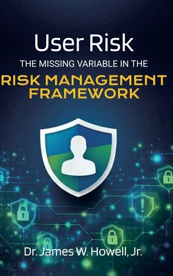 User Risk: The Missing Variable in the Risk Man... B0HH19VTT1 Book Cover