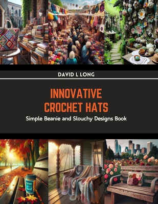 Innovative Crochet Hats: Simple Beanie and Slou... B0CRNW1W6X Book Cover