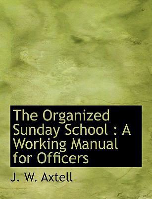 The Organized Sunday School: A Working Manual f... 1115982079 Book Cover