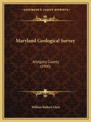 Maryland Geological Survey: Allegany County (1900) 1164563165 Book Cover
