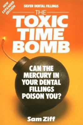 Silver Dental Fillings: The Toxic Timebomb: Can... B000BGT0NQ Book Cover