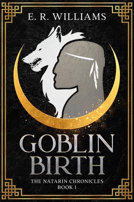 Goblin Birth: The Natarin Chronicles Book 1 [Large Print] B0BXN1L3NX Book Cover