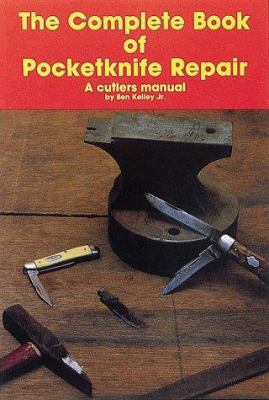 The Complete Book of Pocketknife Repair: A Cutl... 0873413873 Book Cover