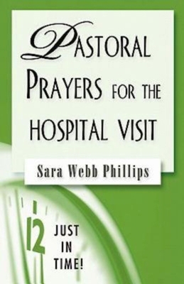 Just in Time! Pastoral Prayers for the Hospital... 0687496586 Book Cover