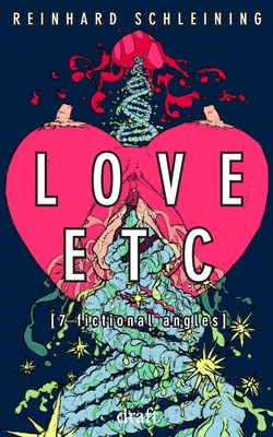 Love Etc: 7 fictional angles 1520876777 Book Cover