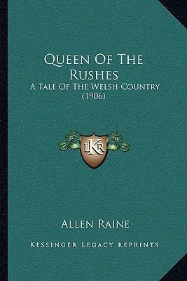 Queen Of The Rushes: A Tale Of The Welsh Countr... 1164936026 Book Cover