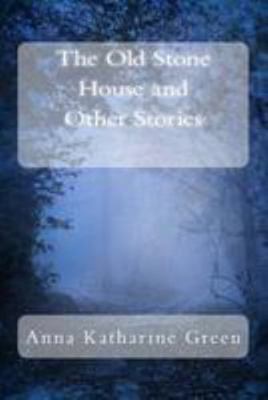 The Old Stone House and Other Stories 1983706612 Book Cover