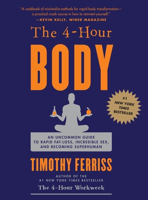 The 4-Hour Body: An Uncommon Guide to Rapid Fat... 030746363X Book Cover