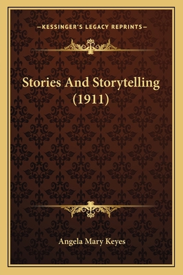 Stories And Storytelling (1911) 1164905546 Book Cover