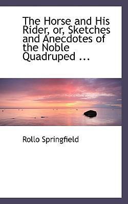 The Horse and His Rider, Or, Sketches and Anecd... 0554490935 Book Cover